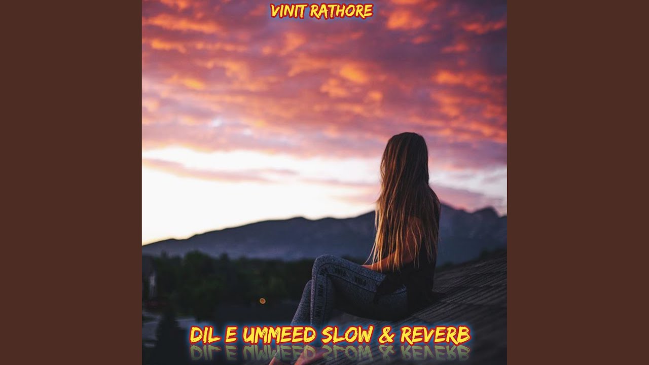DIL E UMMEED SLOW & REVERB (feat. Sahzad Ali)