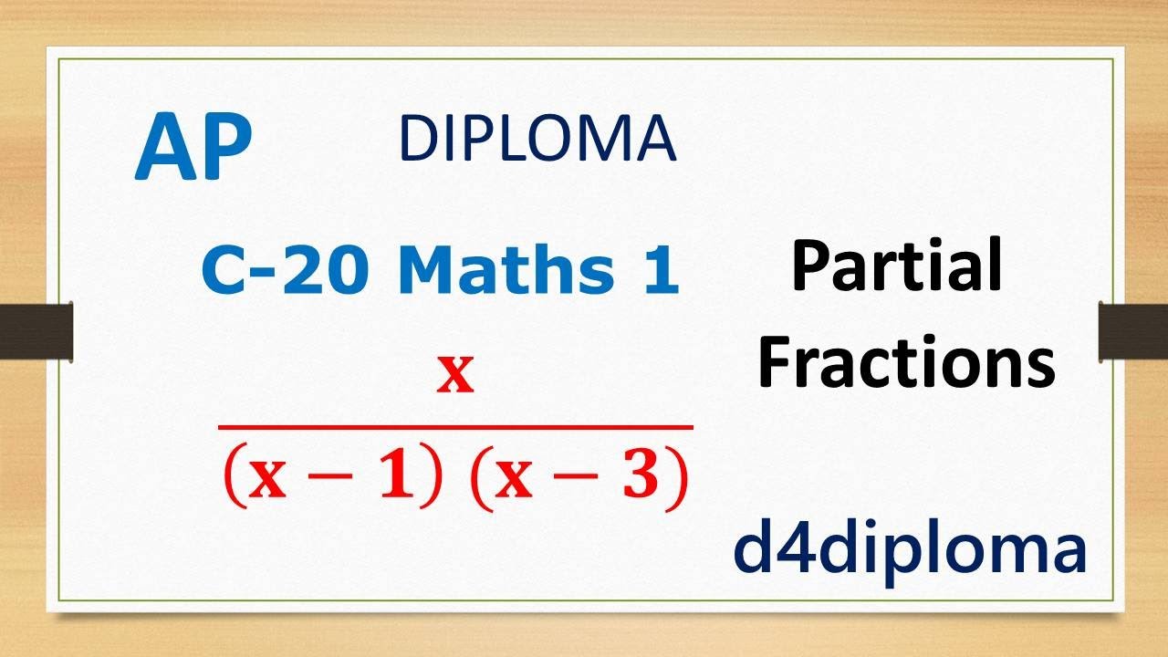 Diploma - AP- C 20 - Maths 1- Partial Fractions - Part 4 - YouTube
