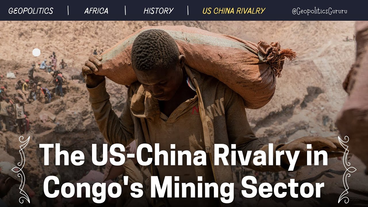The US-China Rivalry in Congo's Mining Sector: The Battle for Cobalt and Global Energy