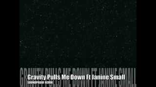 Soundproof & Janine Small - Gravity Pulls Me Down (Soundproof Remix)