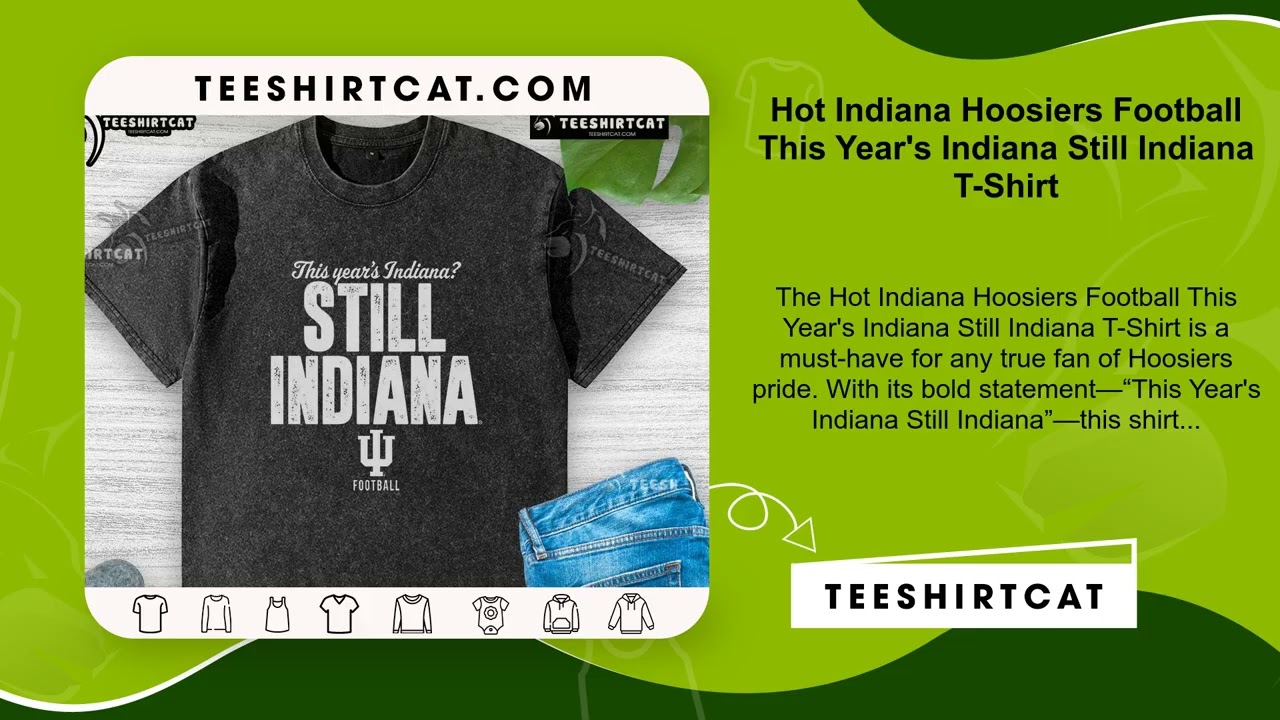 Hot Indiana Hoosiers Football This Year's Indiana Still Indiana T-Shirt