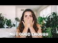 Never Good Enough