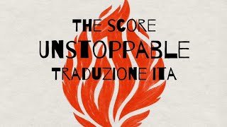 Unstoppable - The Score Traduzione Ita