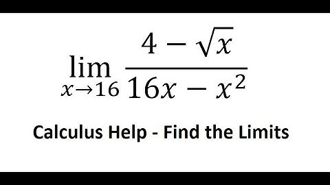 Calculus Help: Find the limits: lim (x→16)⁡ (4-√x)/(16x-x^2 ) - Techniques - Solutions