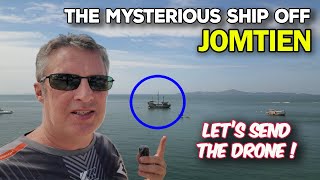 That Ship Mysterious Ship Off Jomtien Pattaya Beach. A Closer Look by Drone