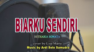 Biarku sendiri - Betharia Sonata (cover Lisa Maria)