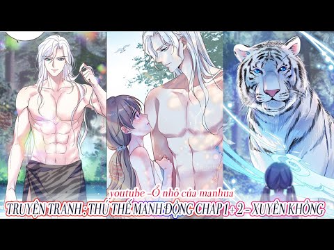 Video Chap 1 - 2 - 3 Thú thế manh động (thuyết minh) - youtube