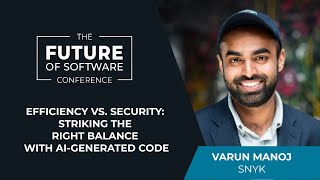 Efficiency vs. Security: Striking the right balance with AI-Generated code | Varun Manoj