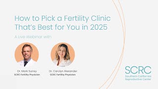 How to Pick a Fertility Clinic That's Best for You with Dr. Mark Surrey and Dr. Carolyn Alexander