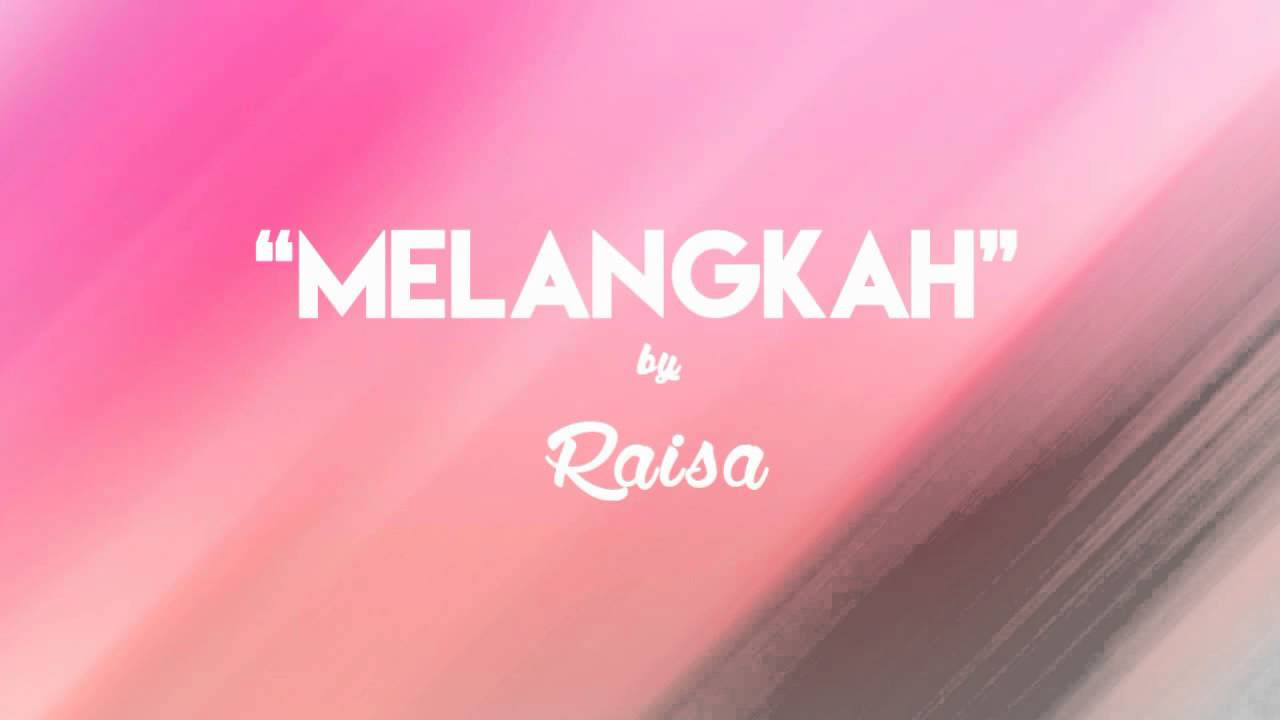 Raisa - Melangkah (Lirik + Chord)
