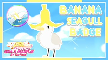[🕊️] Tutorial Of How To Get Banana Seagull Badge | Steven Universe Future: Era 3 RP