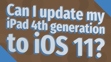 Can I update my iPad 4th generation to iOS 11?