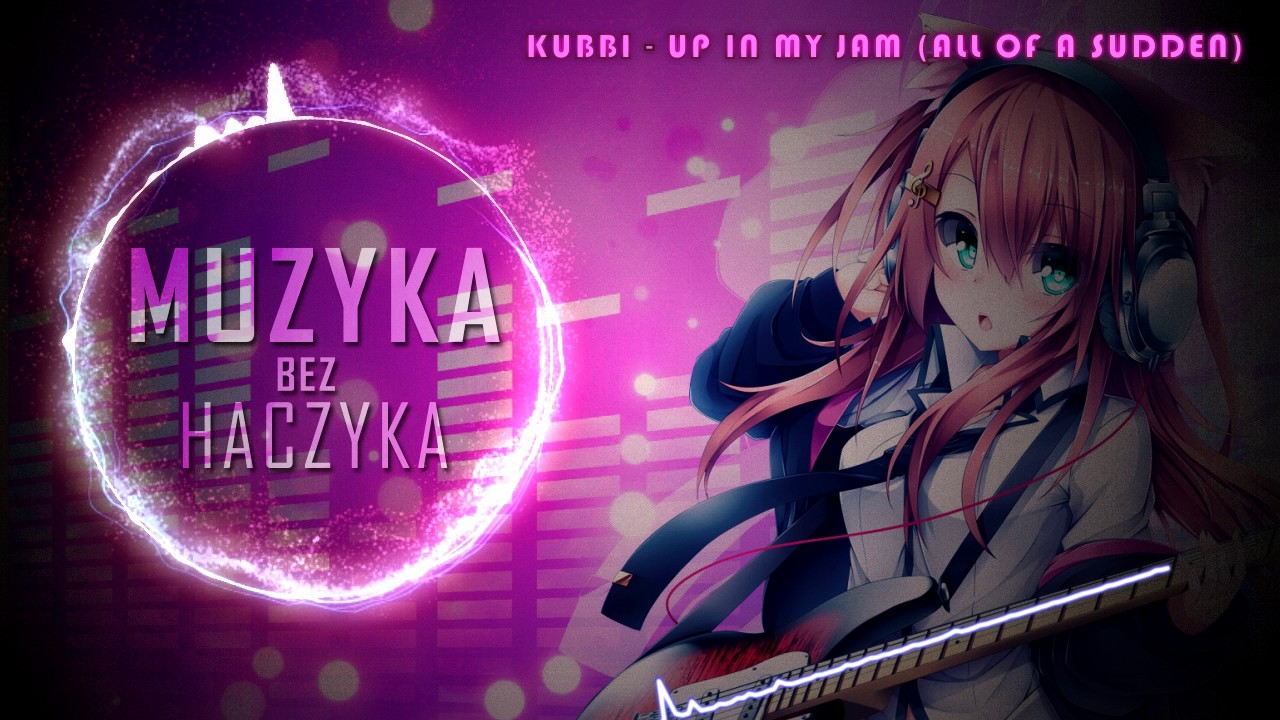 Kubbi - Up In My Jam (All Of A Sudden) ♫ #MBH NCS No Copyright Music ♫ CC BY Darmowa muzyka cca