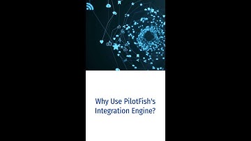 PilotFish: The Ultimate Integration Engine for All Data Formats