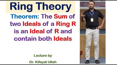 Ring Theory | The Sum of 2 Ideals of a Ring R is an Ideal of R Contains both Ideals (Complete Proof)