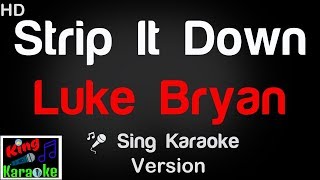 🎤 Luke Bryan - Strip It Down Karaoke Version - King Of Karaoke