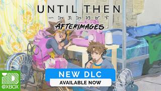 Until Then: Afterimages DLC - Launch Trailer