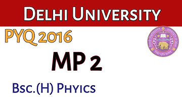 Mathematical Physics 2 || QP 2016 || Delhi University