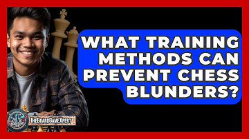 What Training Methods Can Prevent Chess Blunders? - The Board Game Xpert