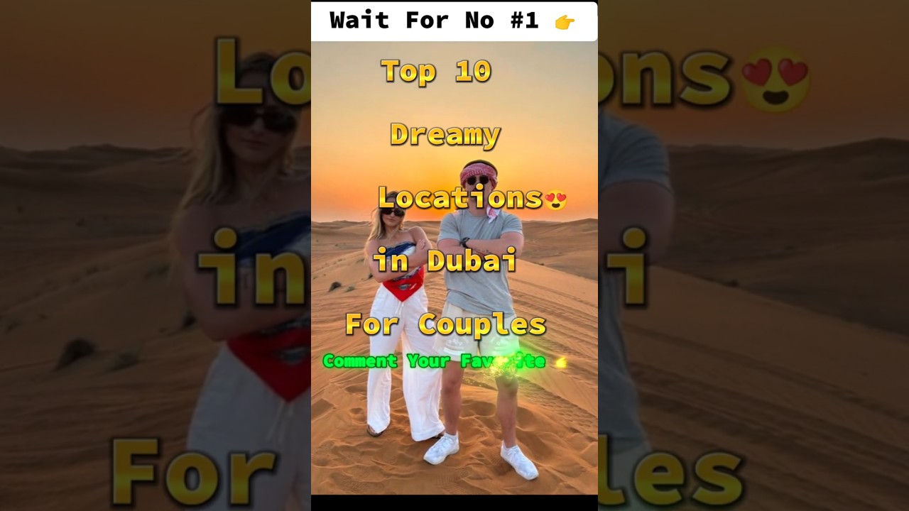 10 Dreamy Locations in Dubai for Couples 