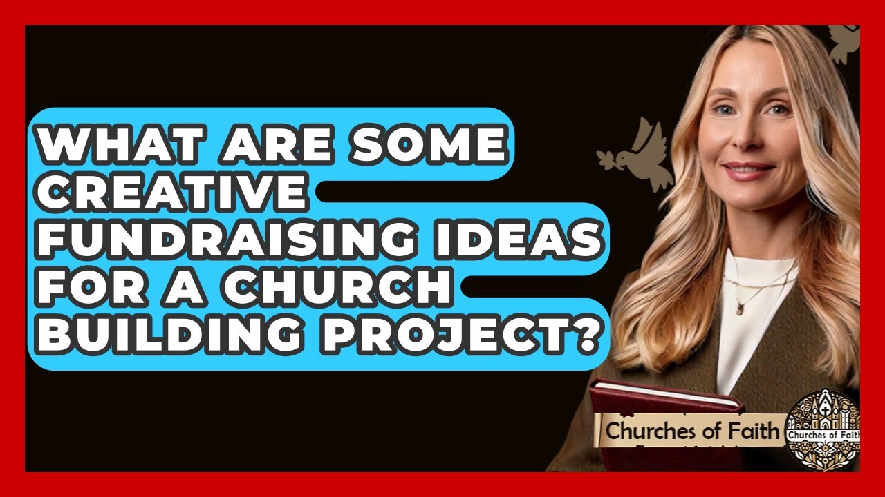 What Are Some Creative Fundraising Ideas For A Church Building Project? - Churches Of Faith