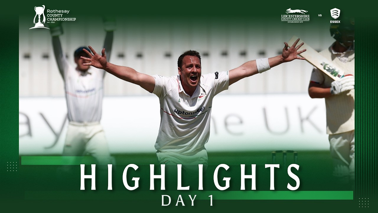 HIGHLIGHTS | Leicestershire vs Essex | Day 1 | Rothesay County Championship