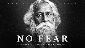 No Fear - Rabindranath Tagore (Powerful Life Poetry)