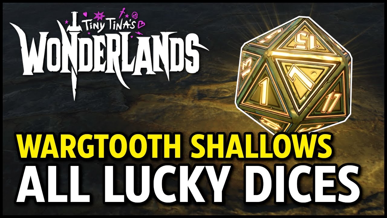 All 21 Lucky Dices: Wargtooth Shallows - Tiny Tina's Wonderlands