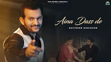 Aina Dass De (Official Teaser) Davinder Kohinoor |New Punjabi  Song | New Song 2024