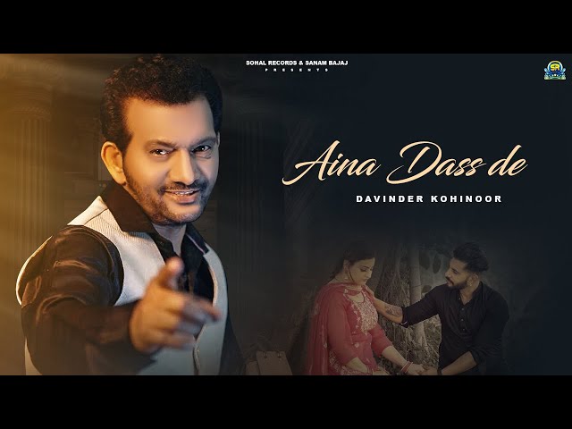Aina Dass De (Official Teaser) Davinder Kohinoor |New Punjabi  Song | New Song 2024 class=