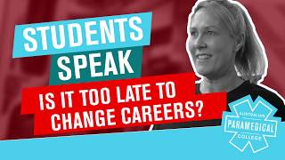 APC Students Speak - Is It Too Late To Change Careers?