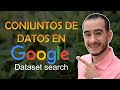 💛😸Conjunto de datos en GOOGLE DATASET🙃- Aprender a investigar