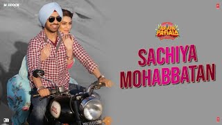 SHACHIYA MOHABBATAN Full Song LYRICS • Sachet tondon • Arjun Patiala • Daljit Dosanjh & Kriti Sanon