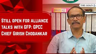 Still open for alliance talks with GFP: GPCC Chief Girish Chodankar