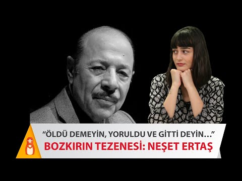 'ÖLDÜ DEMEYİN, YORULDU GİTTİ DEYİN...' | NEŞET ERTAŞ |