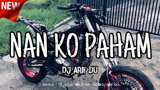 DJ ARIF DU - NAN KO PAHAM EDIT