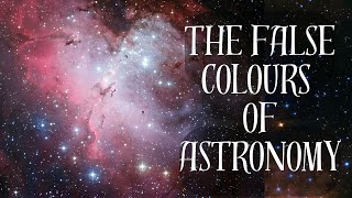 The False Colours of Astronomy: The Science Behind Stunning Space Images