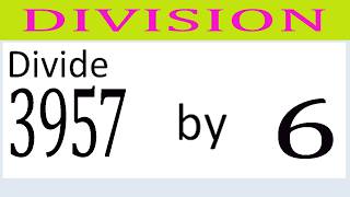 Divide     3957      by     6