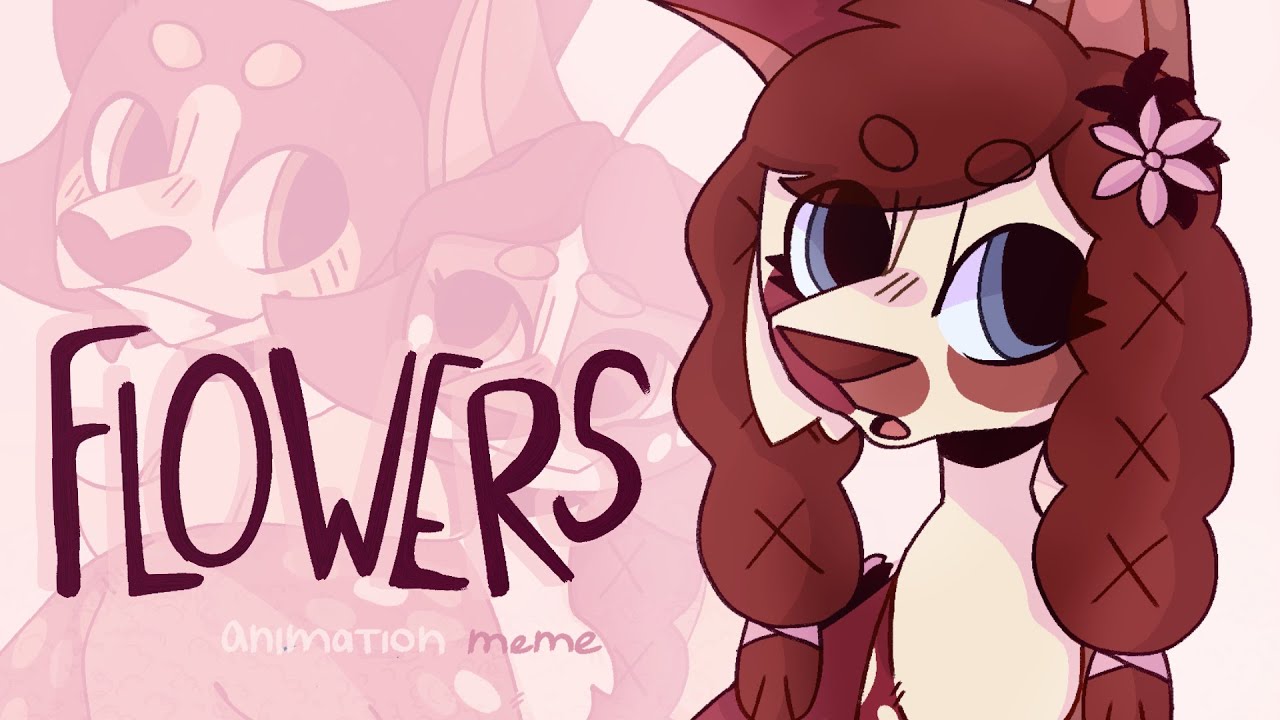 Flowers // animation meme YouTube