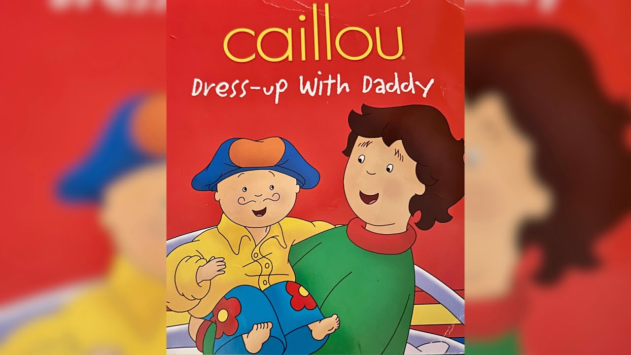 Caillou~dress up with daddy ￼❤️💛