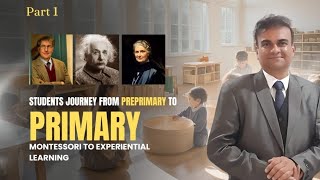 Students journey from Preprimary to Primary by Samir Shende ( Montessori to experiential learning)