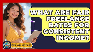 What Are Fair Freelance Rates For Consistent Income? - Digital Nomad Success Guide