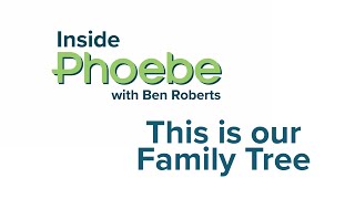 Inside Phoebe - The Family Tree