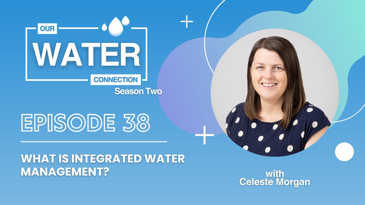 S.02 Ep. 38 - What is Integrated Water Management? | Celeste Morgan