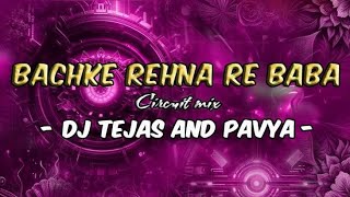 BACHKE REHNA RE BABA CIRCUIT MIX BY DJ TEJAS & PAVYA 2026 