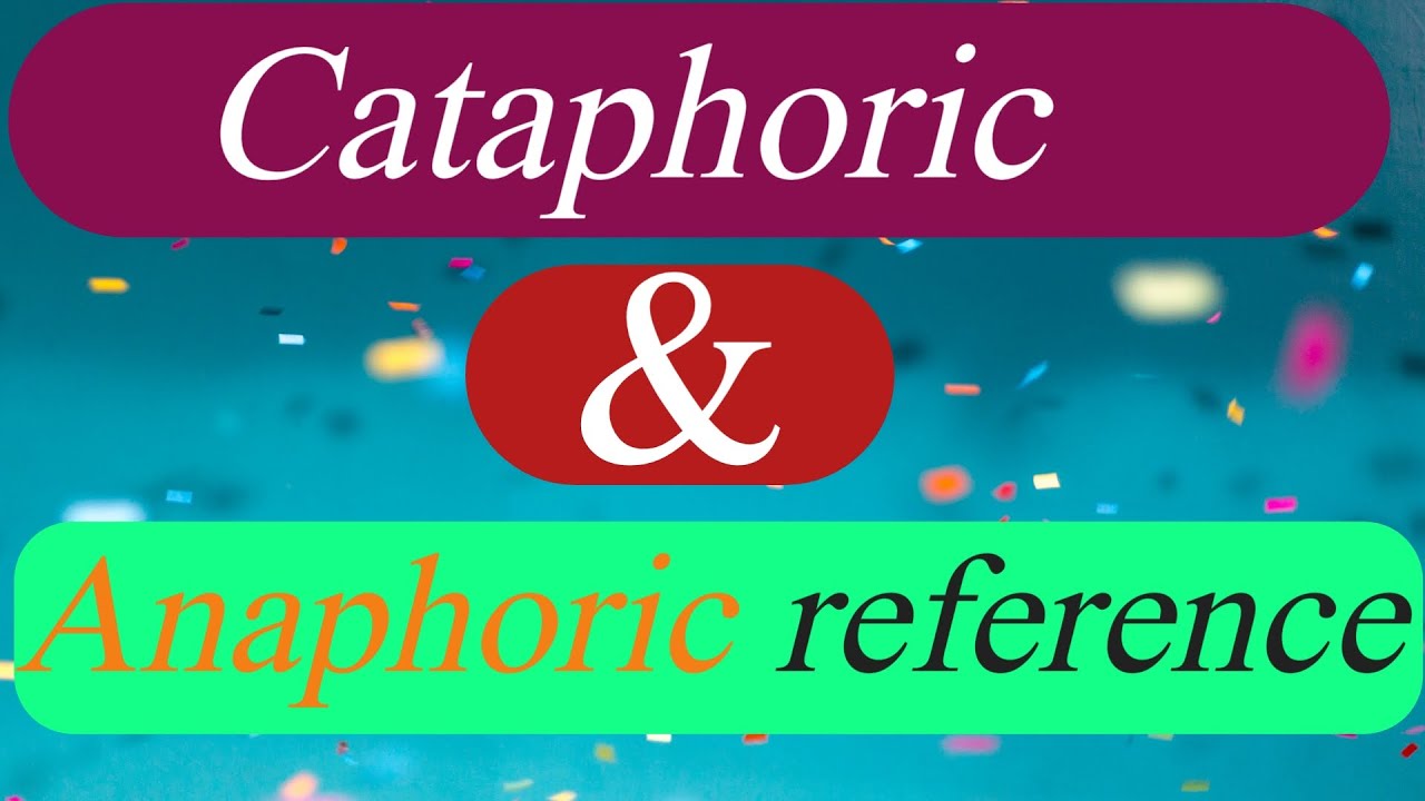 What Is The Difference Between Cataphoric And Anaphoric Reference English Youtube