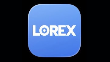 How to Use Lorex App in 2025