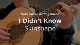 Download Lagu I Didn't Know by Skinshape | Solo guitar arrangement / fingerstyle cover MP3