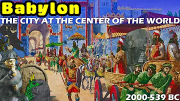 Babylon: The City at the Center of the World - The Concise History of Babylonia (2000-539 BC)