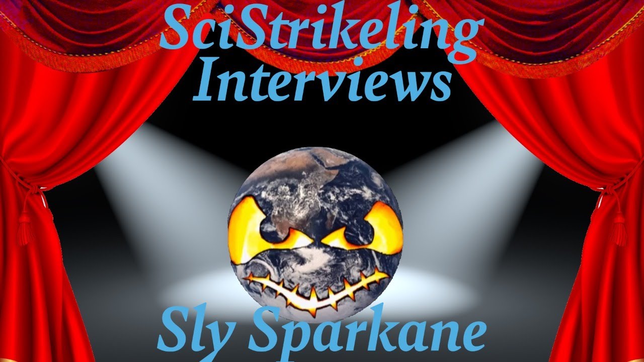 SciStrikeling Interviews SLY SPARKANE! LIVE